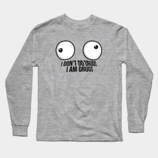 I am Drugs Long Sleeve T-Shirt